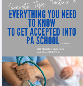 Book- Secrets, Tips, Tactics & Everything you Need to Know to Get Accepted into PA School